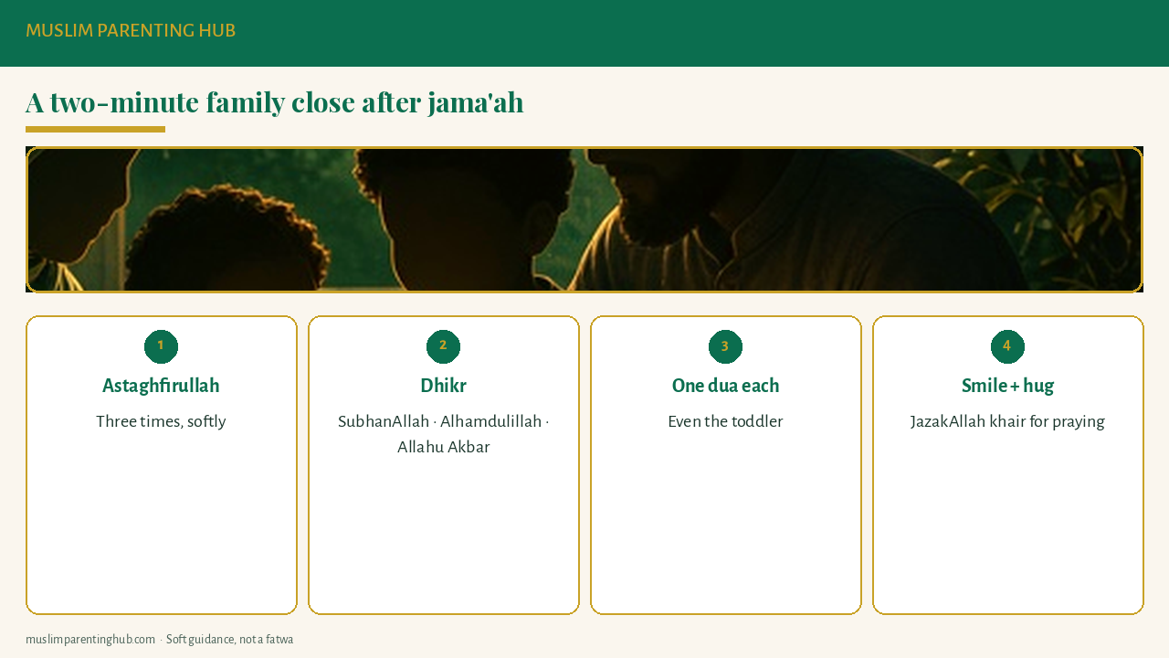 A two-minute family close after jama'ah: dhikr, one dua each, a hug