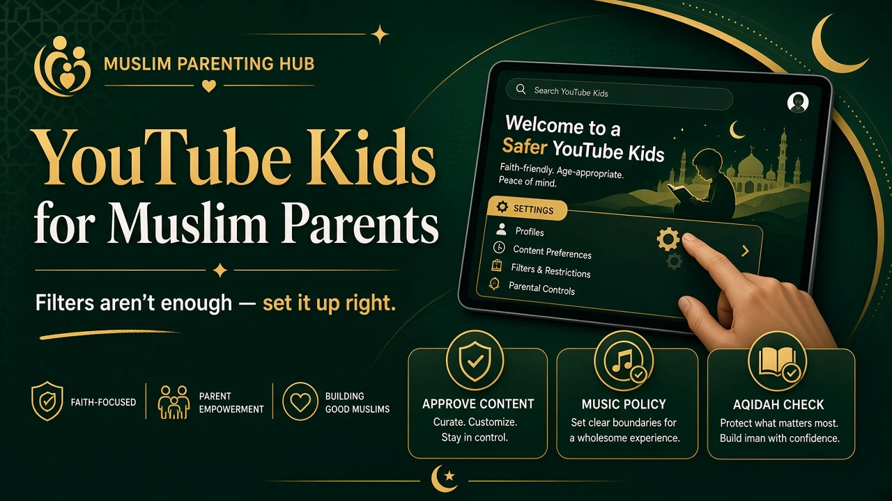 YouTube Kids for Muslim parents cover — filters aren’t enough